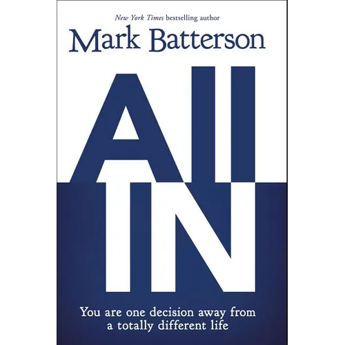 All in: You Are One Decision Away from a Totally Different Life - Paperback