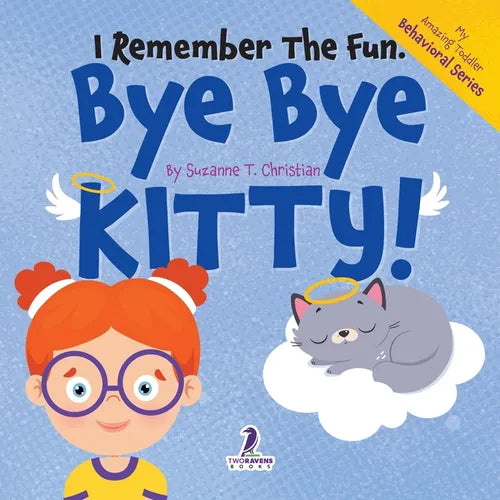 I Remember the Fun. Bye Bye Kitty!: A Comforting Affirmation-Themed Toddler Book About a Cat's Death (Ages 2-4) - Paperback
