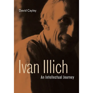 Ivan Illich: An Intellectual Journey - Paperback