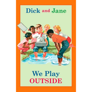 Dick and Jane: We Play Outside - Hardcover