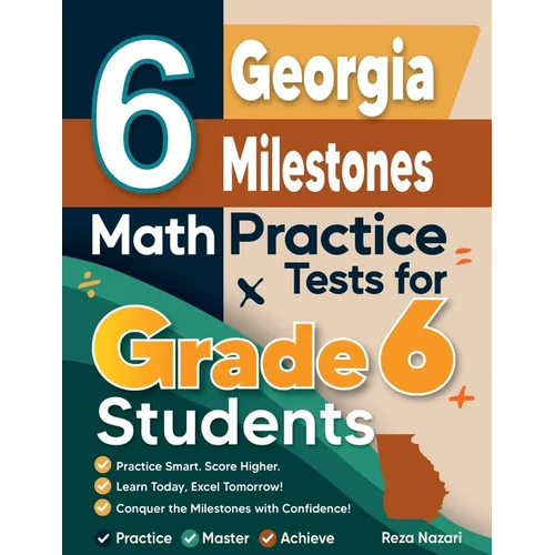 6 Georgia Milestones Math Practice Tests for Grade 6 Students: A Complete Guide to Building Math Mastery and Excelling on the Georgia Milestones Test - Paperback