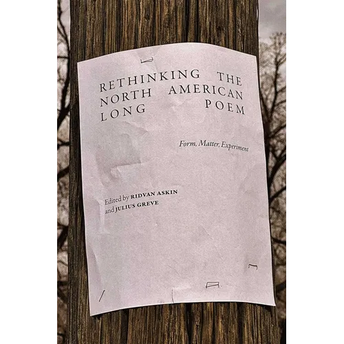 Rethinking the North American Long Poem: Form, Matter, Experiment - Paperback