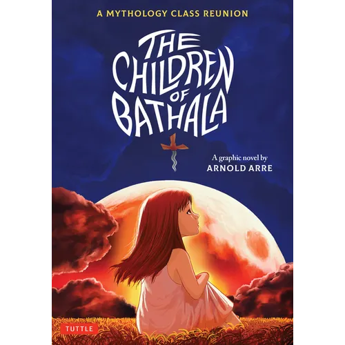 The Children of Bathala: A Mythology Class Reunion - Paperback