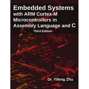Embedded Systems with ARM Cortex-M Microcontrollers in Assembly Language and C: Third Edition - Paperback
