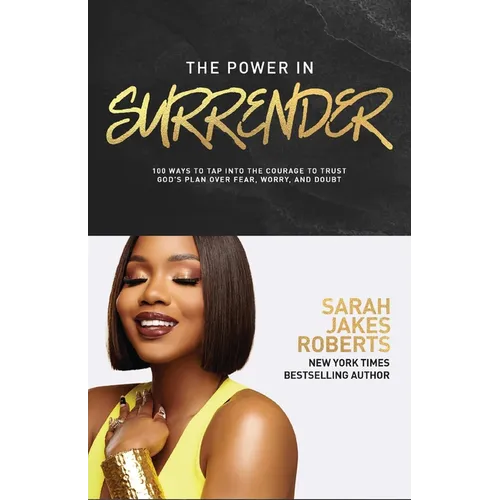 The Power in Surrender: 100 Ways to Tap Into the Courage to Trust God's Plan Over Fear, Worry, and Doubt (a 100-Day Devotional) - Hardcover