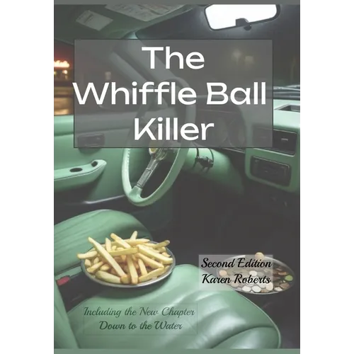 The Whiffle Ball Killer: Including the new chapter Down to the Water - Hardcover