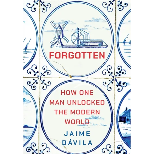 Forgotten: How One Man Unlocked the Modern World - Hardcover