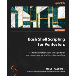 Bash Shell Scripting for Pentesters: Master the art of command-line exploitation and enhance your penetration testing workflows - Paperback