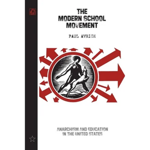 The Modern School Movement: Anarchism and Education in the United States - Paperback