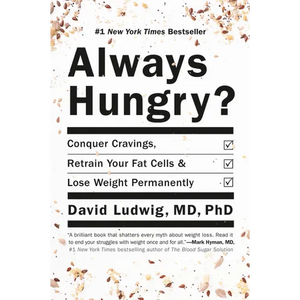 Always Hungry?: Conquer Cravings, Retrain Your Fat Cells, and Lose Weight Permanently - Hardcover