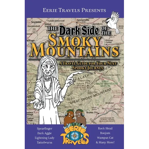 The Dark Side of the Smoky Mountains: A Travel Guide for Your Next Spooky Journey - Paperback