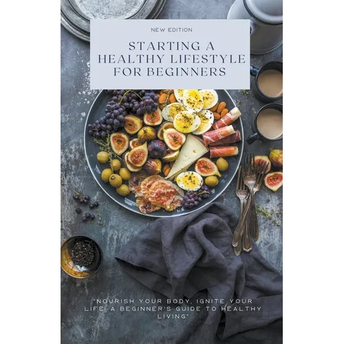 Starting a Healthy Lifestyle for Beginners - Paperback