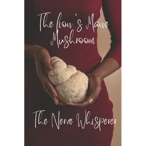 The lion's Mane Mushroom: The Nerve Whisperer - Paperback