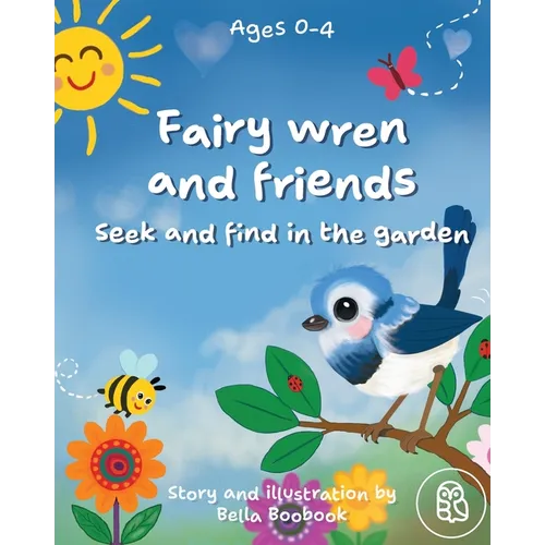 Fairy wren and friends: Seek and find in the garden - Paperback