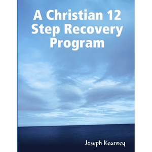 A Christian 12 Step Recovery Program - Paperback