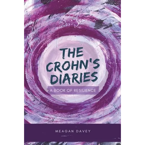 The Crohn's Diaries: A Book of Resilience - Paperback