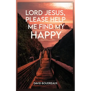 Lord Jesus, Please Help Me Find My Happy - Paperback