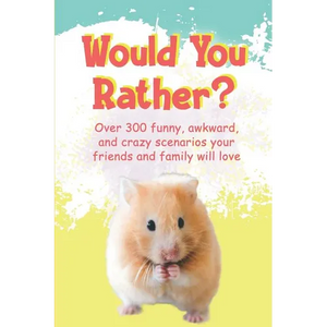 Would You Rather?: Over 300 funny, awkward, and crazy scenarios your friends and family will love - Paperback