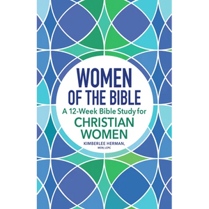 Women of the Bible: A 12-Week Bible Study for Christian Women - Paperback