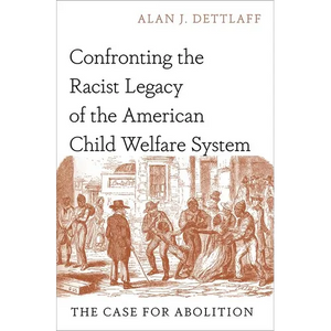 Confronting the Racist Legacy of the American Child Welfare System: The Case for Abolition - Hardcover