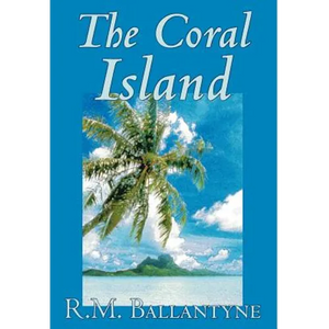 The Coral Island by R.M. Ballantyne, Fiction, Literary, Action & Adventure - Hardcover
