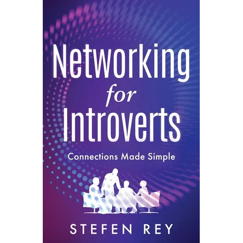 Networking for Introverts: Connections Made Simple - Paperback