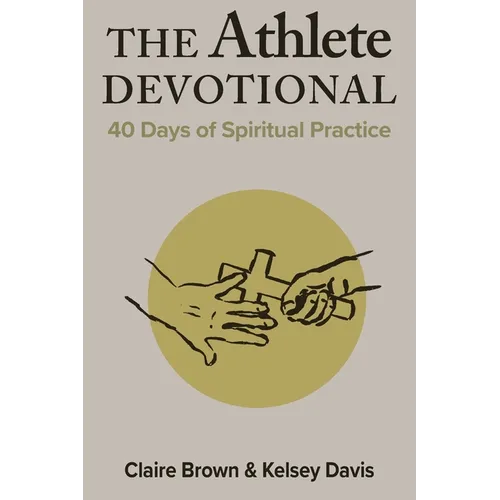 The Athlete Devotional: 40 Days of Spiritual Practice - Paperback