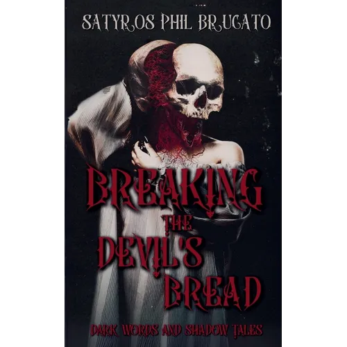 Breaking the Devil's Bread: Dark Words and Shadow Tales - Paperback
