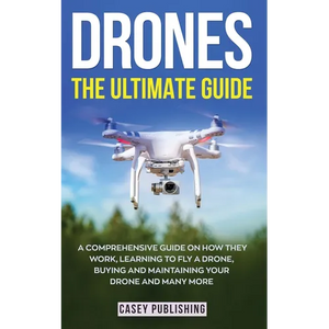 Drones: The Ultimate Guide - Paperback