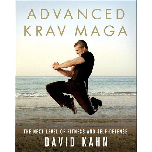 Advanced Krav Maga: The Next Level of Fitness and Self-Defense - Paperback
