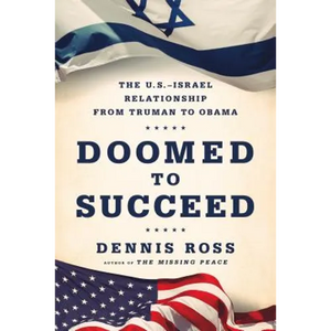 Doomed to Succeed: The U.S.-Israel Relationship from Truman to Obama - Paperback
