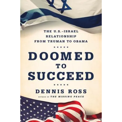 Doomed to Succeed: The U.S.-Israel Relationship from Truman to Obama - Paperback