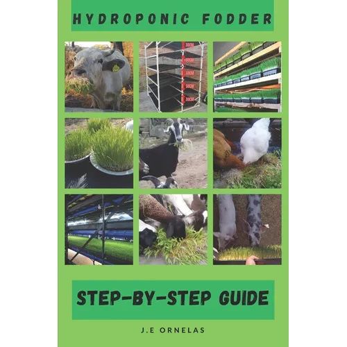 Hydroponic Fodder Step-By-Step Guide - Paperback