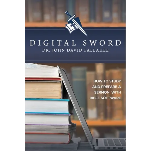 Digital Sword: How to Study your Bible with Bible Software - Paperback