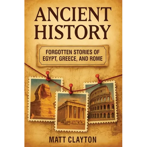 Ancient History: Forgotten Stories of Egypt, Greece, and Rome - Paperback