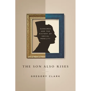 The Son Also Rises: Surnames and the History of Social Mobility - Paperback
