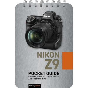 Nikon Z9: Pocket Guide: Buttons, Dials, Settings, Modes, and Shooting Tips - Spiral