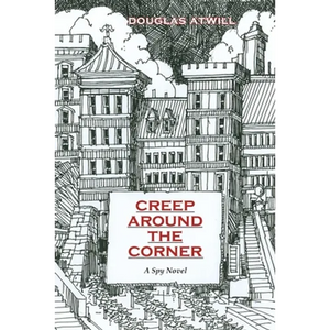 Creep Around the Corner: A Spy Novel - Paperback