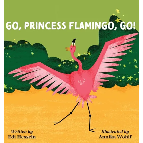 Go, Princess Flamingo, Go! - Hardcover