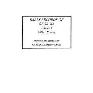 Early Records of Georgia: Wilkes County. in Two Volumes. Volume I - Paperback