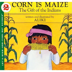 Corn Is Maize: The Gift of the Indians - Paperback