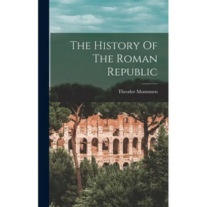 The History Of The Roman Republic - Hardcover