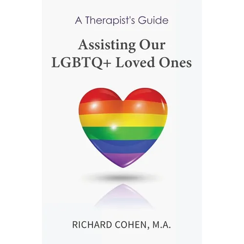 A Therapist's Guide: Assisting Our LGBTQ+ Loved Ones