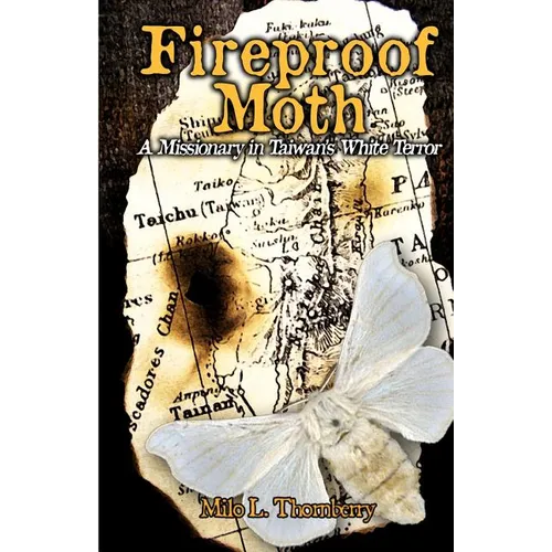 Fireproof Moth: A Missionary in Taiwan's White Terror - Paperback