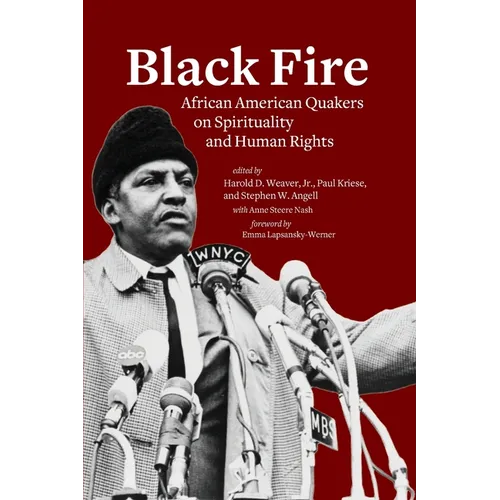 Black Fire: African American Quakers on Spirituality and Human Rights - Paperback