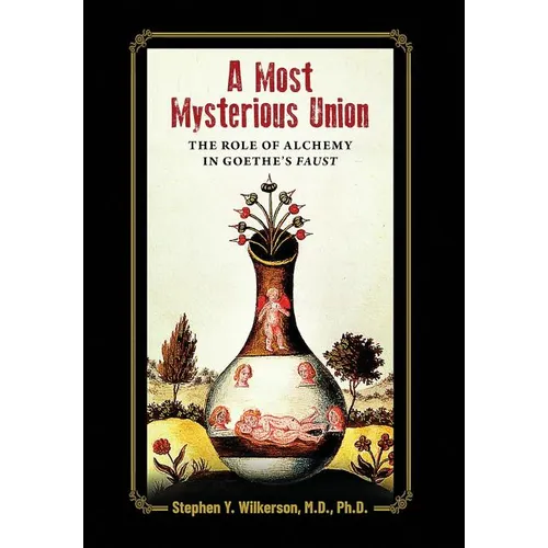 A Most Mysterious Union: The Role of Alchemy in Goethe's Faust - Hardcover