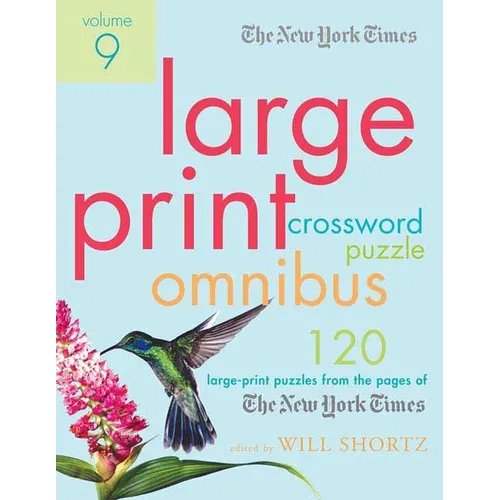 The New York Times Large-Print Crossword Puzzle Omnibus Volume 9: 120 Large-Print Puzzles from the Pages of the New York Times - Paperback