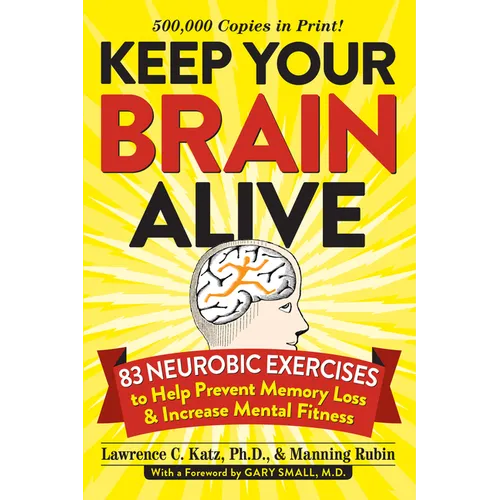 Keep Your Brain Alive: 83 Neurobic Exercises to Help Prevent Memory Loss and Increase Mental Fitness - Paperback