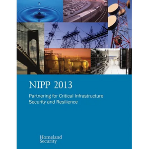 Nipp 2013: Partnering for Critical Infrastructure Security and Resilience - Paperback