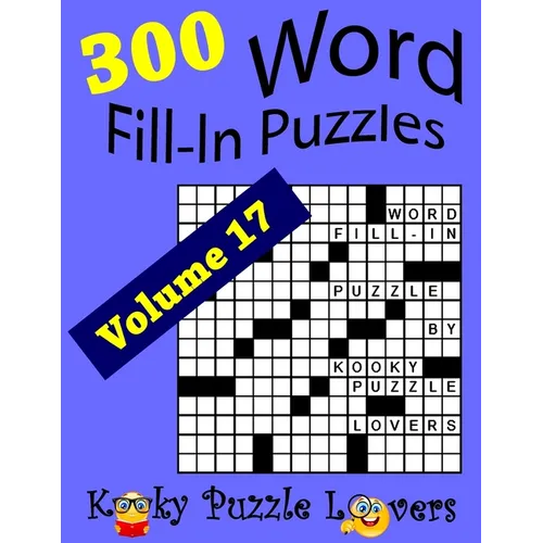 Word Fill-In Puzzles, Volume 17, 300 Puzzles, Over 70 words per puzzle - Paperback